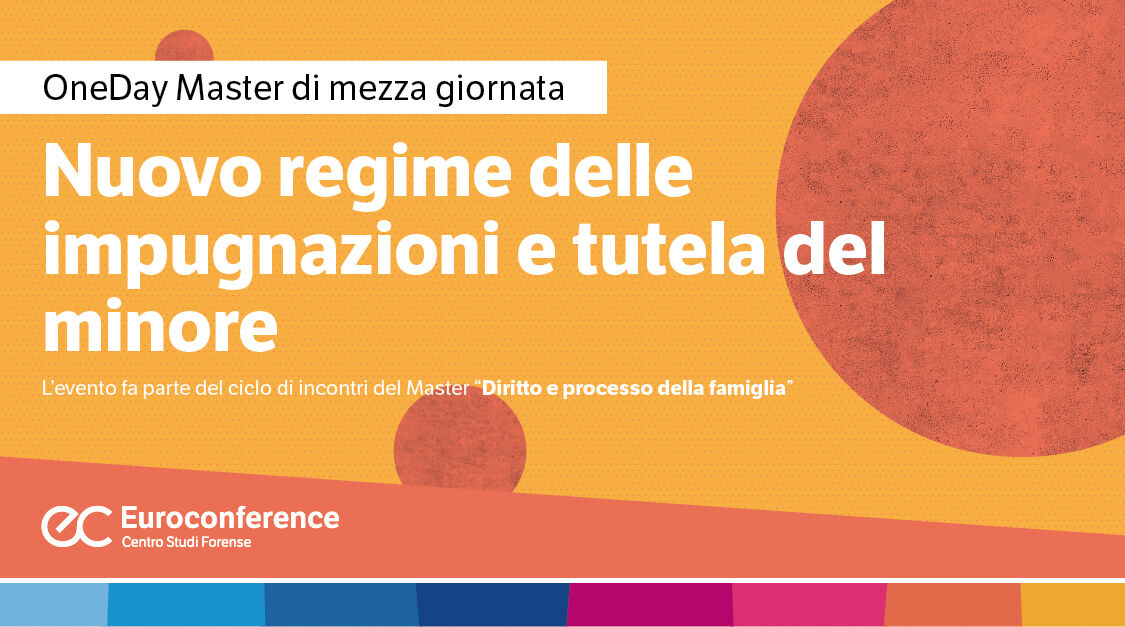 Immagine Nuovo regime delle impugnazioni e tutela del minore | Euroconference